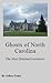 Ghosts of North Carolina: The Most Haunted Locations
