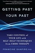 Getting Past Your Past: Take Control of Your Life with Self-Help Techniques from EMDR Therapy