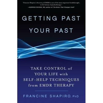 Getting Past Your Past: Take Control of Your Life with ...