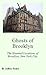 Ghosts of Brooklyn: The Haunted Locations of Brooklyn, New York City