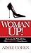 Woman Up! by Aimee Cohen