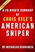 American Sniper by Chris Kyle - A 20-minute Summary: The Autobiography of the Most Lethal Sniper in US Military History