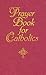 Prayer Book for Catholics by Jacquelyn Lindsey