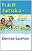 Fun In Jamaica - Ocho- Rios 2nd Edition: Denise Salmon