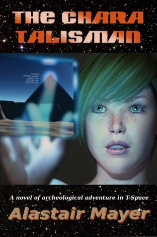 The Chara Talisman (Archeological Adventure in T-Space Book 1)