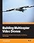 Building Multicopter Video Drones