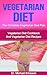 VEGETARIAN DIET: The Complete Vegetarian Diet Plan: Vegetarian Diet Cookbook And Vegetarian Diet Recipes To Burn Fat Fast, Eliminate Toxins, Increase Vitality ... Cookbook, Vegetarian Diet Kindle Books)