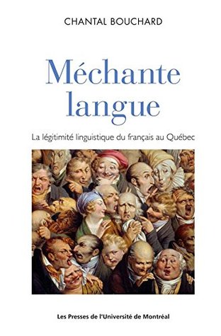 Méchante langue: La légitimité linguistique du français parlé au Québec (French Edition)