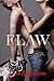 Flaw (The Flaw Series Book 1)