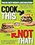 Cook This, Not That! World's Greatest Weight Loss Recipes