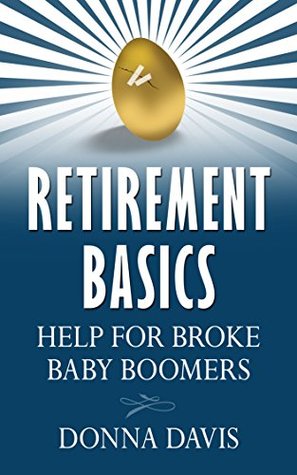 Retirement Basics: Help for Broke Baby Boomers (Kindle Edition)