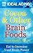 Cocoa & Other Brain Foods: Eat to Increase Your Brain Power (Ideal Aging Book 2)