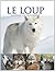 Le loup : Sauvage et fascinant
