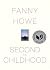 Second Childhood by Fanny Howe Second Childhood by Fanny Howe