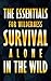 The Essentials For Wilderness Survival. Alone in the Wild by Matt Tyler