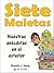 Siete Maletas: Nuestras Ané...