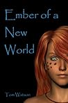 Ember of a New World by Ishtar  Watson