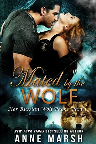 Mated by the Wolf: Part One (Her Russian Wolf Pack #1)