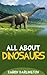 All About Dinosaurs by Karen Darlington