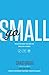 Go Small: Because God Doesn't Care About Your Status, Size, or Success