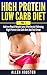 High Protein Low Carb Diet (Vol. 1): Achieve Rapid Weight Loss Effortlessly Following High Protein Low Carb Diet And Feel Great (High Protein Low Carb Solution)