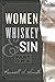 Women, Whiskey & Sin (Part One)
