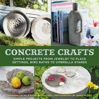 Concrete Crafts: Simple Projects from Jewelry to Place Settings, Birdbaths to Umbrella Stands (Kindle Edition)