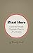 Start Here: A Journey Throu...