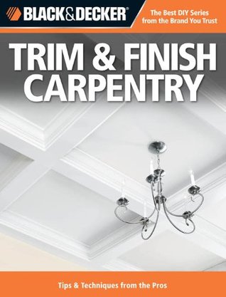 Trim & Finish Carpentry: Techniques & Tips From the Pros (ebook)