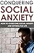 Social Anxiety: How To Over...