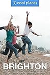 Brighton: The best pubs, restaurants, sights and places to stay (Cool Places UK Travel Guides Book 3)