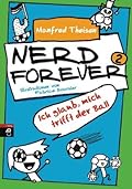 Nerd forever - Ich glaub, mich trifft der Ball