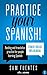 Practice Your Spanish! #1 by Sam Fuentes