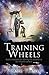 Training Wheels: God's Methods for training His children to be miracle workers