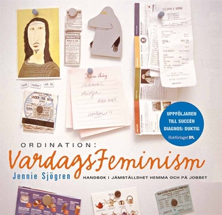 Ordination: vardagsfeminism. Handbok i jämställdhet hemma och på jobbet (Hardcover)