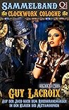 Guy Lacroix: Sammelband: Auf der Jagd nach dem Rosenkranzmörder & In den Klauen des Metamorphen