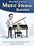 Music Studio Success: Open Your Private Teaching Practice Fast and Run It Like A Pro