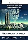 Una rapina in banca (Sogni di cristallo Vol. 7) by Daniela Piccoli