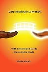 Card Reading in 3 Months: with Lenormand Cards plus 4 Extra Cards (Kartenlegen lernen Book 7) Card Reading in 3 Months: with Lenormand Cards plus 4 Extra Cards (Kartenlegen lernen Book 7)