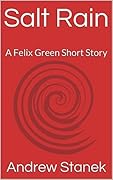 Salt Rain: A Felix Green Short Story