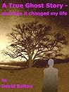 A True Ghost Story – and how it changed my life