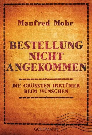 Bestellung nicht angekommen: Die größten Irrtümer beim Wünschen (German Edition)