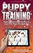 Puppy Training: Puppy Training Guide On How To Train Your Puppy The Right Way (Puppy Training, Puppy Training and Care, Puppy Training Guide, How to Train Your Dog)