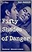 Fifty Shades of Danger ( Mastered: Billionaire Undone Series ) Part One