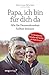 Papa, ich bin für dich da: Wie Sie Demenzkranken helfen können - Ein bewegender Ratgeber der Tochter von Rudi Assauer (German Edition)
