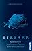 Tiefsee: Reise zu einem unerforschten Planeten (German Edition)