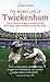 The Secret Life of Twickenham: The Story of Rugby Union's Iconic Fortress, The Players, Staff and Fans