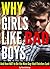 Why Girls Like Bad Boys: And How NOT to Be the Nice Guy that Finishes Last