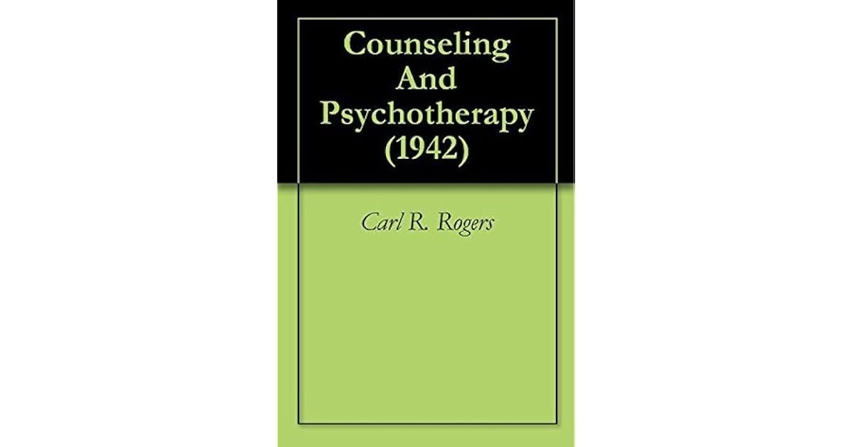 Counseling And Psychotherapy (1942) by Carl R. Rogers