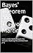 Bayes' Theorem and Trayvon Martin: How a Little Math Reveals the Mistake Made by the Zimmerman Jury